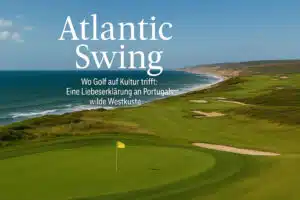 "Atlantic Swing" - Wo Golf auf Kultur trifft: Eine Liebeserklärung an Portugals wilde Westküste