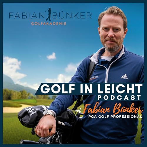 Golf in Leicht - Der Podcast rund um dein Golfspiel mit Fabian Bünker