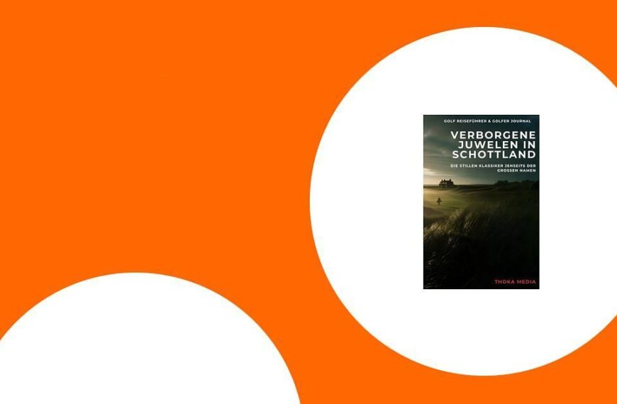 Golf in Schottland: Unser detaillierter Blick auf die versteckten Schätze